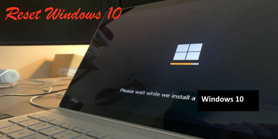 Factory resetting windows 10